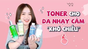 toner dịu nhẹ cho da nhạy cảm